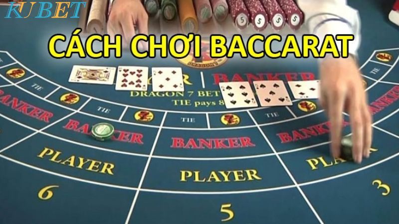 Cách chơi Baccarat - Làm sao chơi baccarat giỏi?